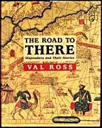 Couverture du livre, THE ROAD TO THERE: MAPMAKERS AND THEIR STORIES