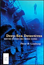 Cover of book, DEEP-SEA DETECTIVES: MARITIME MYSTERIES AND FORENSIC SCIENCE, by Peter Limburg (2004)