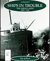 Cover of book, SHIPS IN TROUBLE: THE GREAT LAKES, 1850-1930, by Skip Gillham (2003)