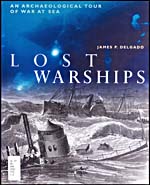 Cover of book, LOST WARSHIPS: AN ARCHEOLOGICAL TOUR OF WAR AT SEA, by James P. Delgado (2001)
