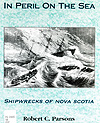 Cover of book, IN PERIL ON THE SEA: SHIPWRECKS OF NOVA SCOTIA, by Robert C. Parsons (2000)