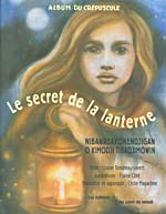 Cover of Le secret de la lanterne / Nibawasakonendjigan O Kimodji Tibadjimowin