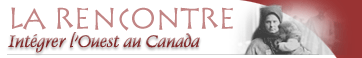 La Rencontre - Intégrer l'Ouest au Canada