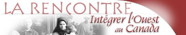 La Rencontre - Intégrer l'Ouest au Canada